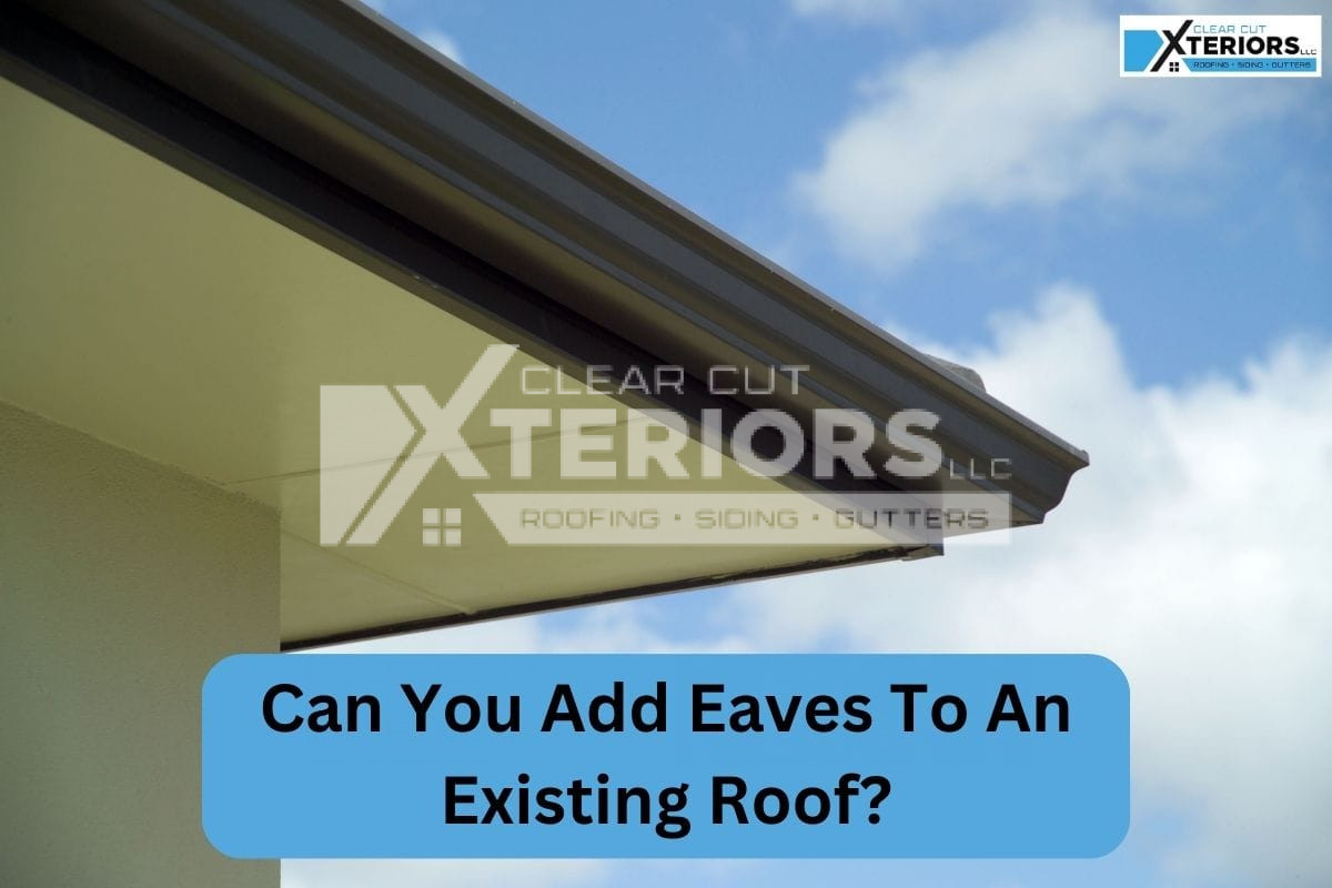 Can You Add Eaves To An Existing Roof