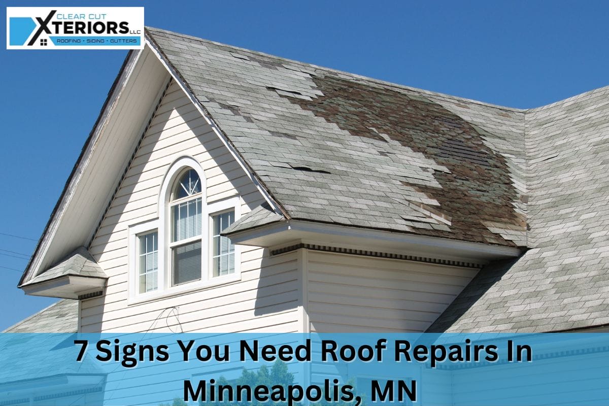 7 Signs You Need Roof Repairs In Minneapolis, MN