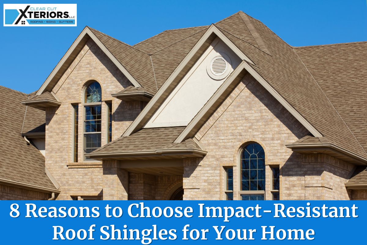 8 Reasons to Choose Impact-Resistant Roof Shingles for Your Home